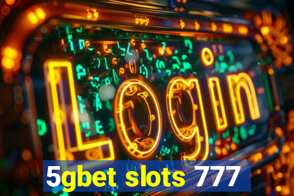 5gbet slots 777